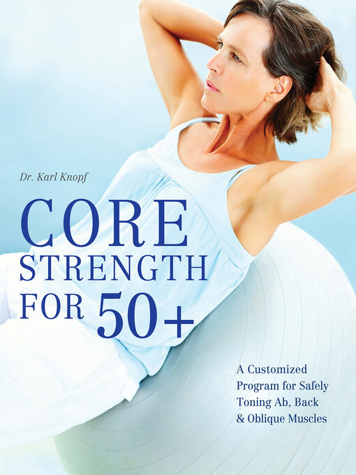 Title details for Core Strength for 50+ by Karl Knopf - Available